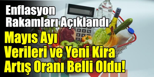 Mayıs Ayı Verileri ve Yeni Kira Artış Oranı Belli Oldu!